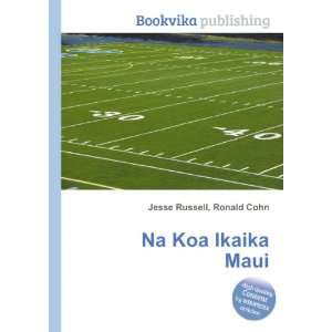  Na Koa Ikaika Maui Ronald Cohn Jesse Russell Books