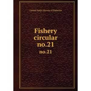  Fishery circular. no.21 United States. Bureau of 