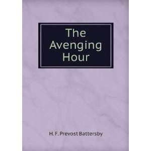  The Avenging Hour H. F. Prevost Battersby Books