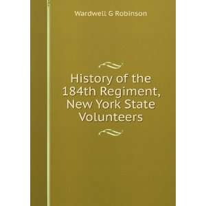   184th Regiment, New York State Volunteers Wardwell G Robinson Books