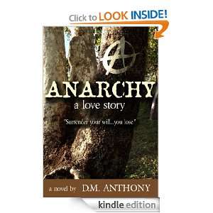 ANARCHY A Love Story D. M. Anthony  Kindle Store
