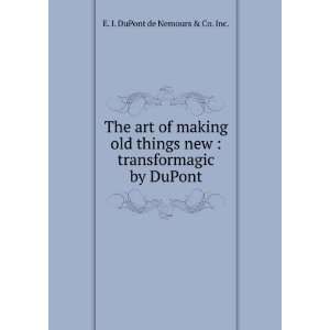    transformagic by DuPont E. I. DuPont de Nemours & Co. Inc. Books