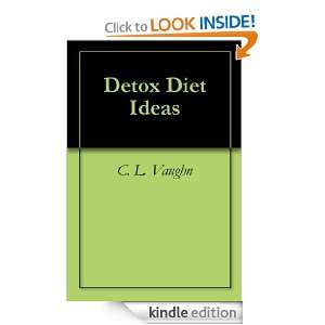 Detox Diet Ideas C. L. Vaughn  Kindle Store