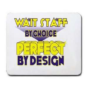  Wait Staff By Choice Perfect By Design Mousepad Office 