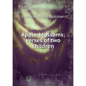   Apple blossoms; verses of two children Elaine Goodale Eastman Books