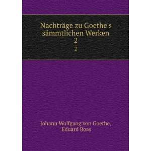   ¤mmtlichen Werken. 2 Eduard Boas Johann Wolfgang von Goethe Books
