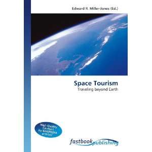   Traveling beyond Earth (9786130106034) Edward R. Miller Jones Books