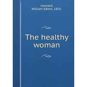  The healthy woman, William Edwin Leonard Books