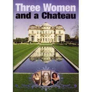  Three Women and a Chateau The Heiress, the Countess, and 
