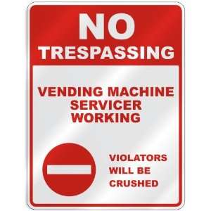 NO TRESPASSING  VENDING MACHINE SERVICER WORKING VIOLATORS WILL BE 