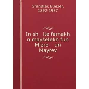   mayÅ?elekh fun Mizre un Mayrev Eliezer, 1892 1957 Shindler Books