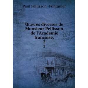   de lAcademie franÃ§oise,. 2 Paul Pellisson  Fontanier Books
