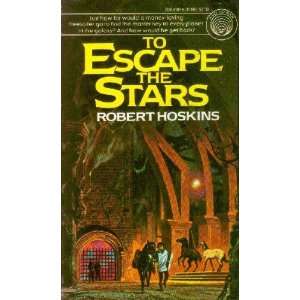   To Escape the Stars (9780345311900) Robert Hoskins, Dean Ellis Books