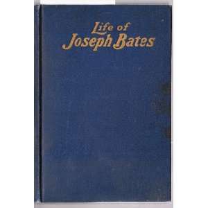  The Life of Joseph Bates An Autobiography C. C. Crisler 