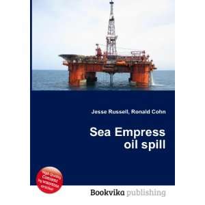Sea Empress oil spill Ronald Cohn Jesse Russell  Books