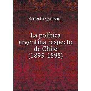   respecto de Chile(1895 1898) (9785873192977) Ernesto Quesada Books