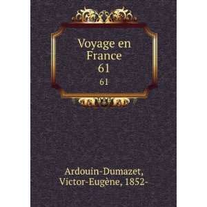   Voyage en France. 61 Victor EugÃ¨ne, 1852  Ardouin Dumazet Books