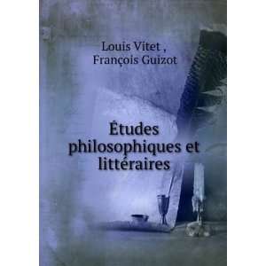   et littÃ©raires FranÃ§ois Guizot Louis Vitet  Books