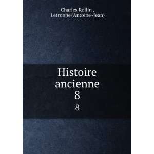Histoire ancienne. 8 Letronne (Antoine  Jean) Charles Rollin   