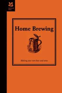   Home Brewing A Guide to Making Your Own Beer, Wine 