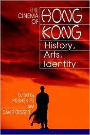 The Cinema of Hong Kong History, Arts, Identity, (0521776023), Poshek 