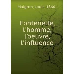  Fontenelle, lhomme, loeuvre, linfluence Louis, 1866 