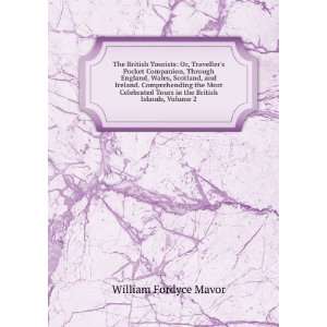   Tours in the British Islands, Volume 2 William Fordyce Mavor Books
