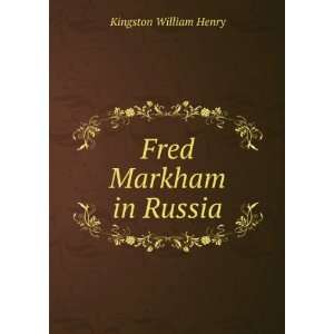  Fred Markham in Russia Kingston William Henry Books