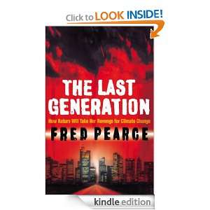 The Last Generation Fred Pearce  Kindle Store