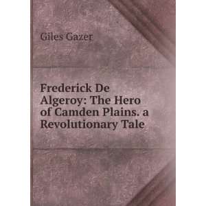  Frederick De Algeroy The Hero of Camden Plains. a 