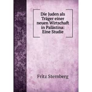   neuen Wirtschaft in PalÃ¤stina Eine Studie Fritz Sternberg Books