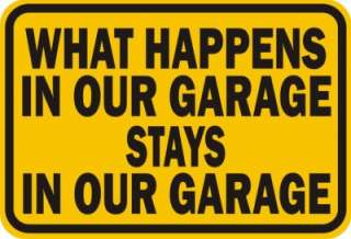 WHAT HAPPENS IN OUR GARAGE ALUMINUM SIGN 9 X 12  