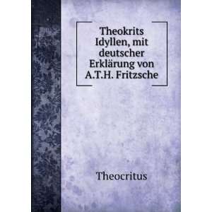   , mit deutscher ErklÃ¤rung von A.T.H. Fritzsche Theocritus Books