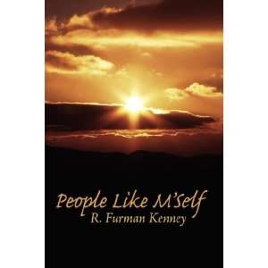   People Like MSelf 1920 2007 (9781434303974) R. Furman Kenney Books