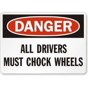  Danger All Drivers Must Chock Wheels Aluminum Sign, 14 x 
