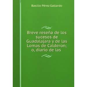   diario de las . Basilio PÃ©rez Gallardo  Books