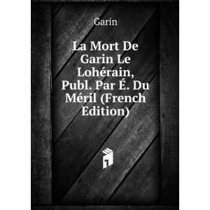   LohÃ©rain, Publ. Par Ã?. Du MÃ©ril (French Edition) Garin Books