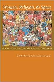 Women, Religion, and Space Global Perspectives on Gender and Faith 