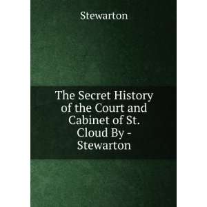  The secret history of the court and cabinet of St. Cloud 