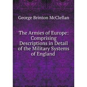   of the Military Systems of England . George Brinton McClellan Books
