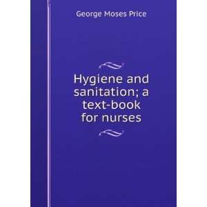   and sanitation; a text book for nurses George Moses Price Books