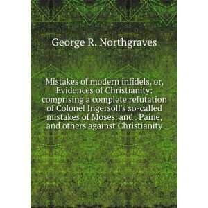   Moses, and . Paine, and others against Christianity George R