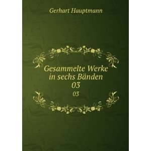   Werke in sechs BÃ¤nden. 03 Gerhart, 1862 1946 Hauptmann Books