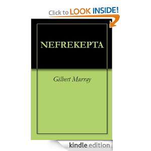 NEFREKEPTA Gilbert Murray  Kindle Store