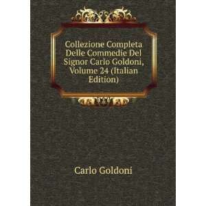   Carlo Goldoni, Volume 24 (Italian Edition) Carlo Goldoni Books