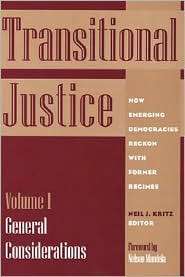Transitional Justice How Emerging Democracies Reckon with Former 