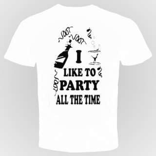 like to party all the time t shirt funny cool pub Tee  