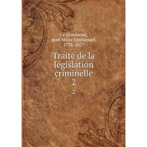   criminelle. 2 Jean Marie Emmanuel, 1776 1827 Le Graverend Books