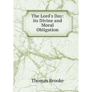   The Lords Day its Divine and Moral Obligation. Thomas Brooke Books
