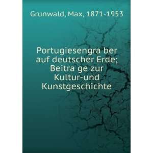   ?ge zur Kultur und Kunstgeschichte Max, 1871 1953 Grunwald Books